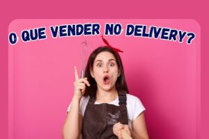 O que vender no delivery